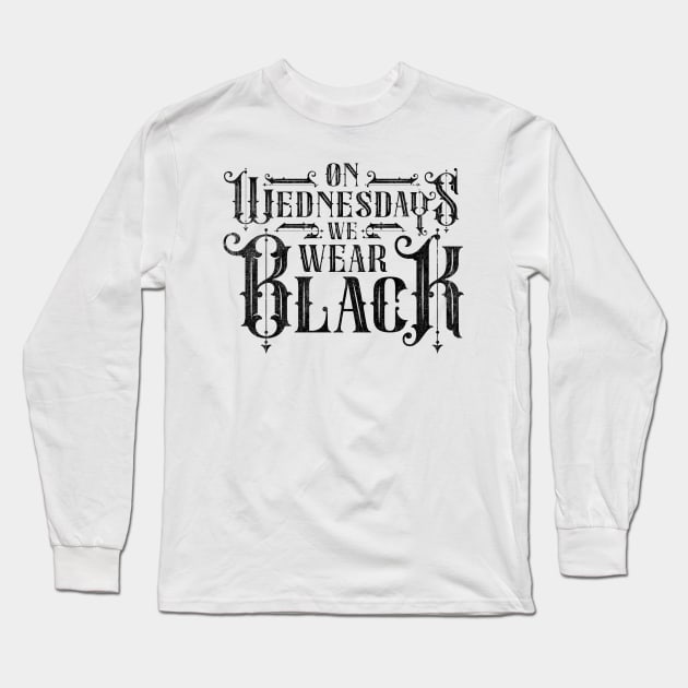 On Wednesdays We Wear Black Wednesday Long Sleeve T-Shirt by Tingsy